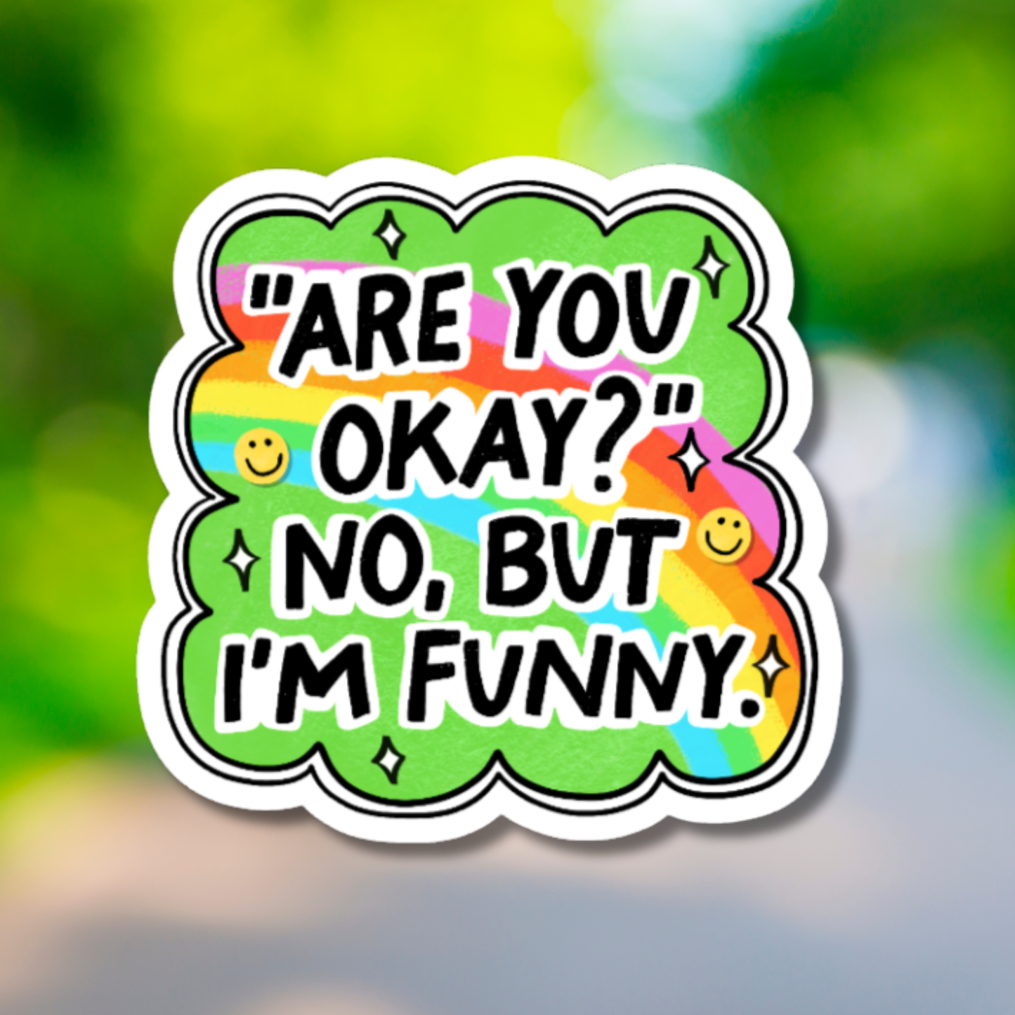Are You Ok? No, But I'm Funny Sticker