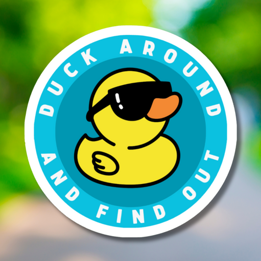 Duck Around And Find Out Sticker