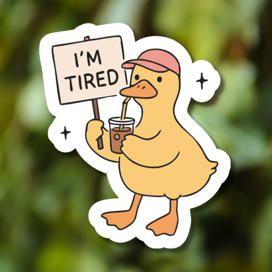 Duck I'm Tired Coffee Sticker