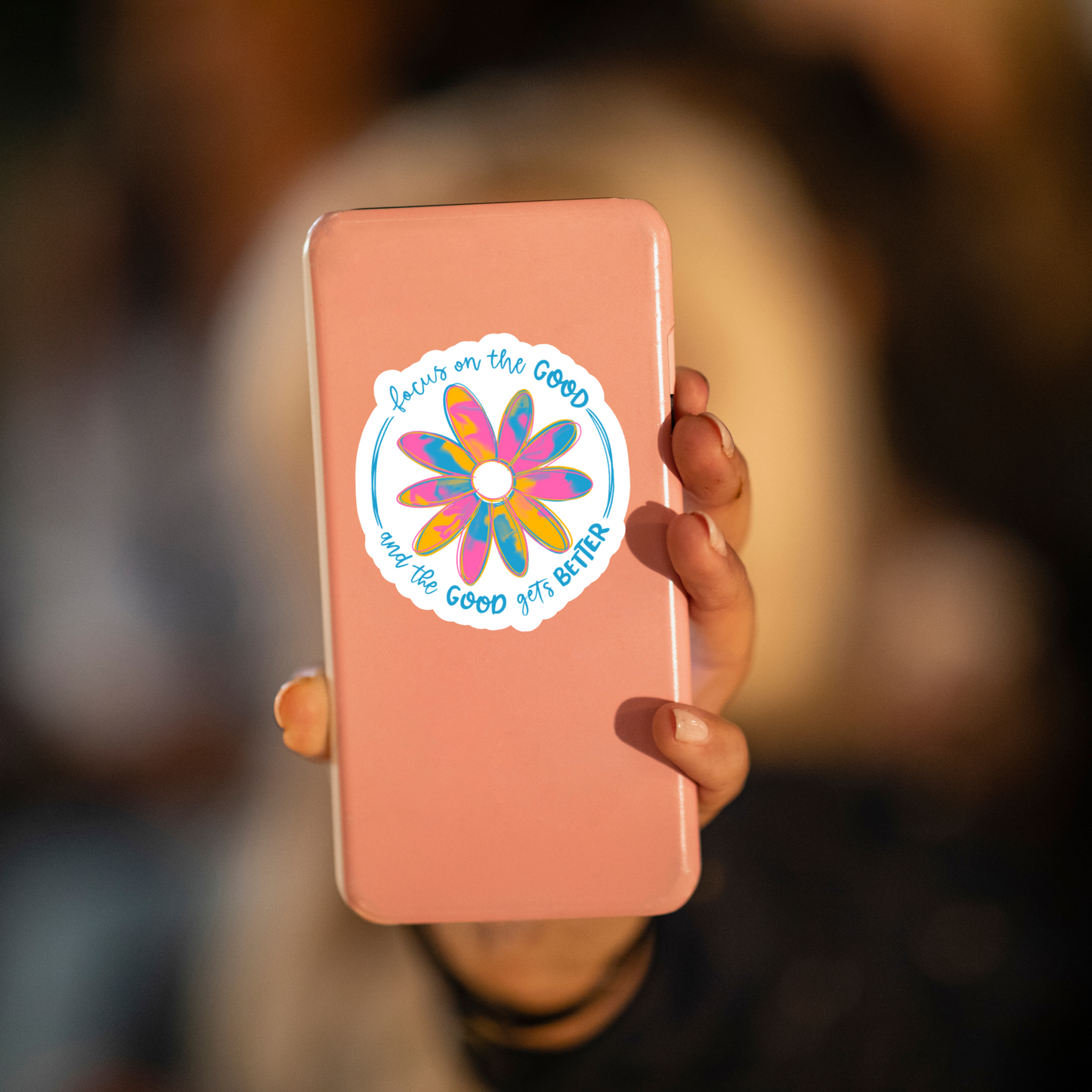 Focus On The Good And The Good Gets Better Sticker