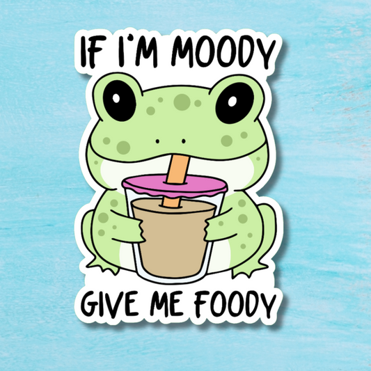 If I'm Moody Give Me Foody Sticker