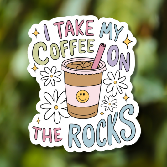 I Take My Coffee On The Rocks Sticker