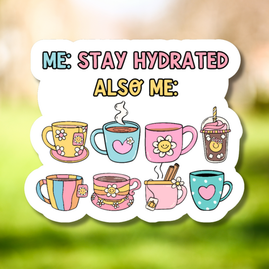 Me Also Me Stay Hydrated Sticker