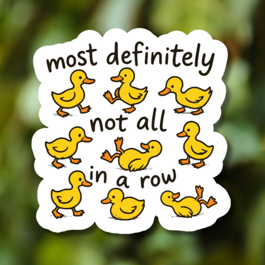 Ducks Most Definitely Not All In A Row Sticker