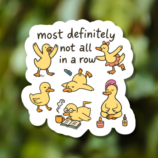 Most Definitely Not All In A Row Ducks Sticker