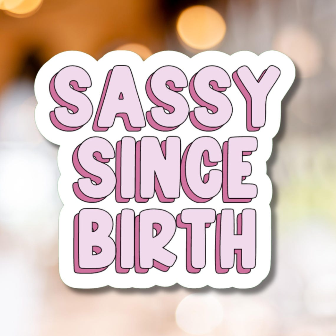 Sassy Since Birth Sticker