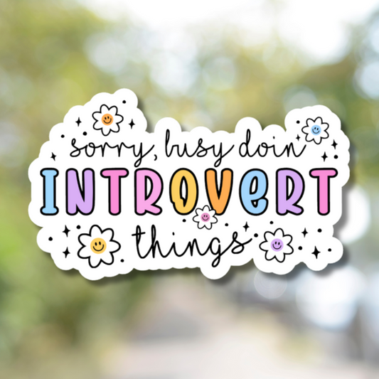 Sorry, I'm Busy Doin Introvert Things Sticker