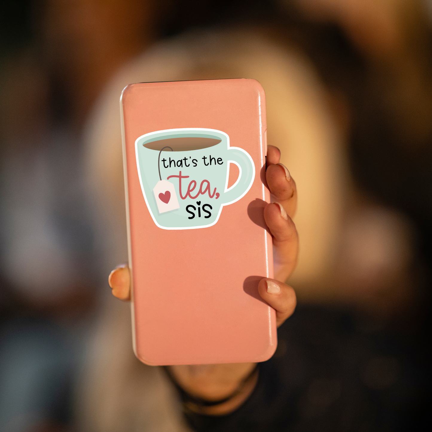 That's The Tea, Sis Sticker