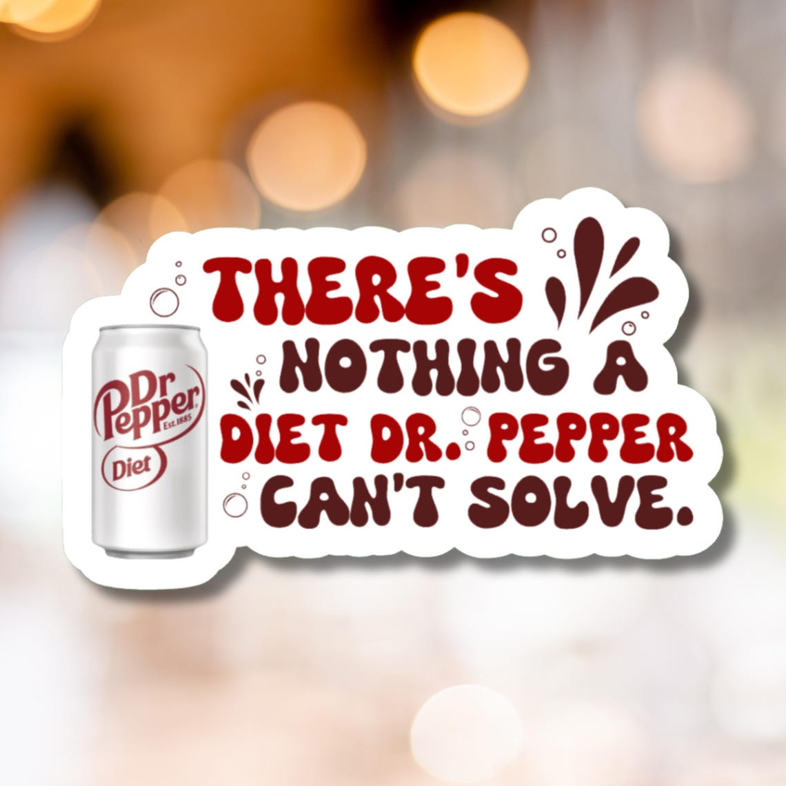 There's Nothing A Diet Dr. Pepper Can't Solve Sticker